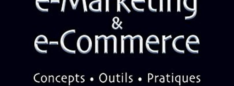 E-marketing & e-commerce – 2e éd. – Concepts, outils, pratiques
