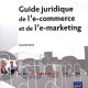 Guide juridique de l’e-commerce et de l’e-marketing