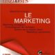 Le marketing : Marketing stratégique, Comportement de l’acheteur, Gestion de la relation client, Marketing opérationnel