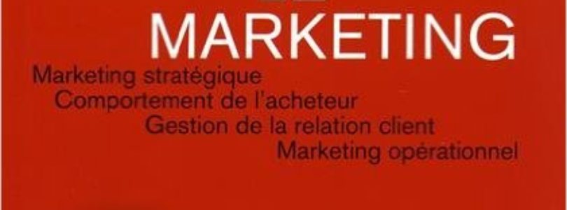 Le marketing : Marketing stratégique, Comportement de l’acheteur, Gestion de la relation client, Marketing opérationnel