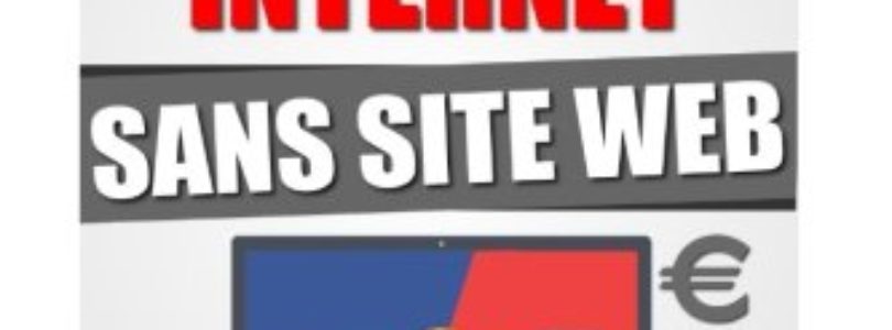 Monter Un Business Internet Sans Site Web