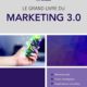 Le grand livre du marketing 3.0